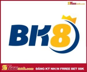 BK8 nhà cái uy tín 2021 - Đánh giá nhà cái nhận Freebet 88K tại ST666