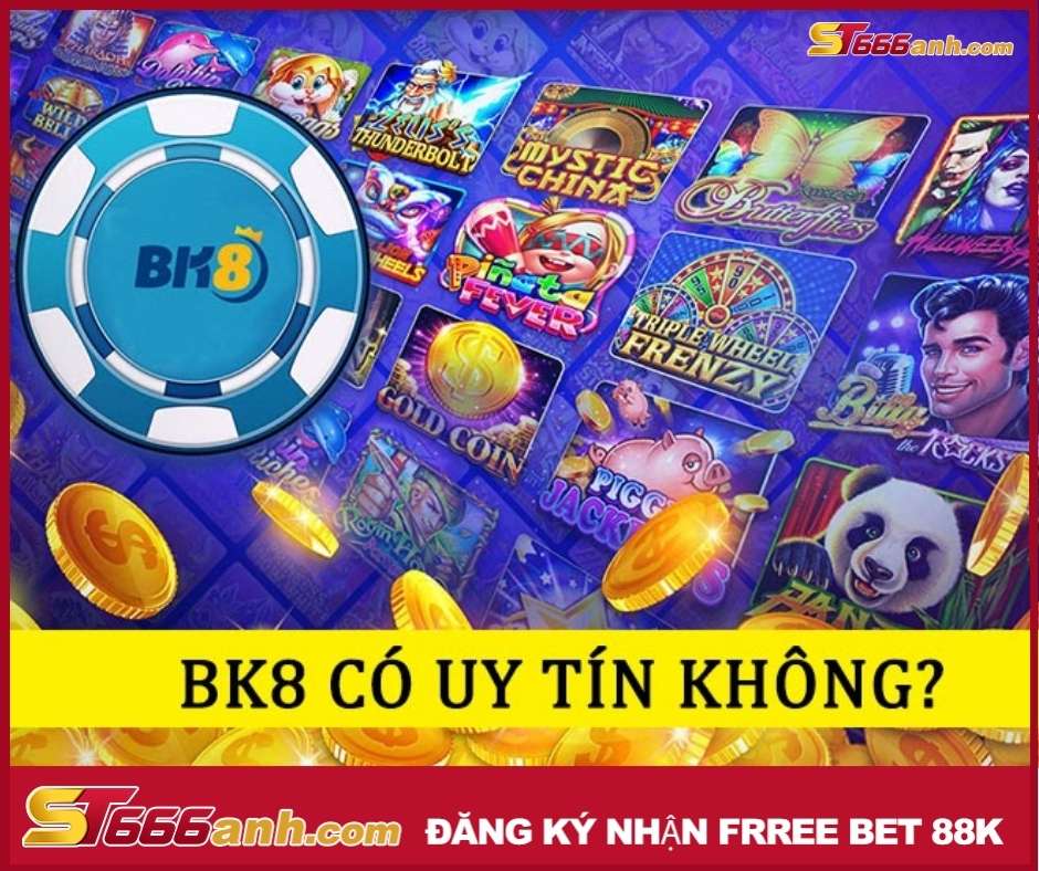 BK8 nhà cái uy tín 2021 - Đánh giá nhà cái nhận Freebet 88K tại ST666