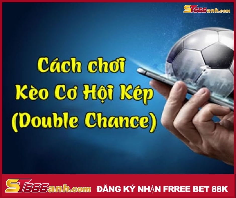 Kèo cơ hội kép (Double Chance)